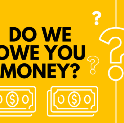 Do We Owe You Money?